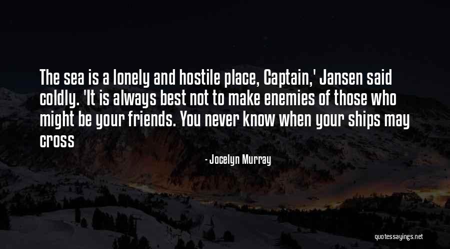 Enemies And Friends Quotes By Jocelyn Murray