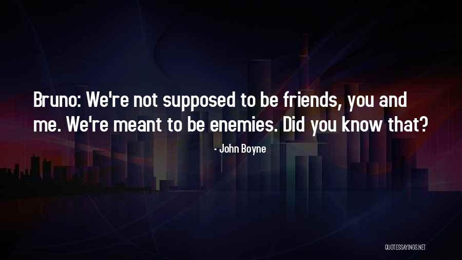 Enemies And Friends Quotes By John Boyne