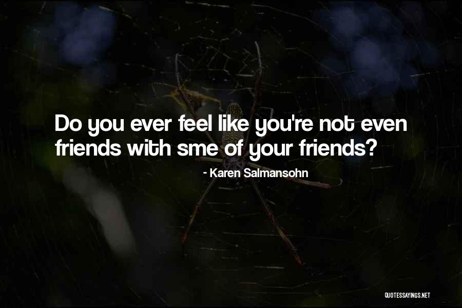 Enemies And Friends Quotes By Karen Salmansohn