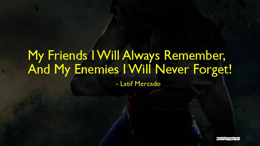 Enemies And Friends Quotes By Latif Mercado