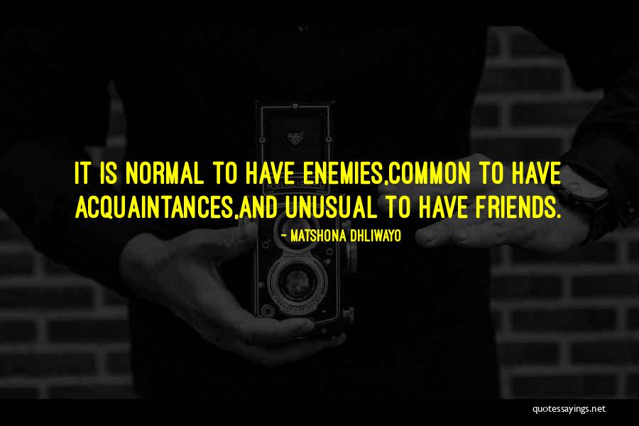 Enemies And Friends Quotes By Matshona Dhliwayo