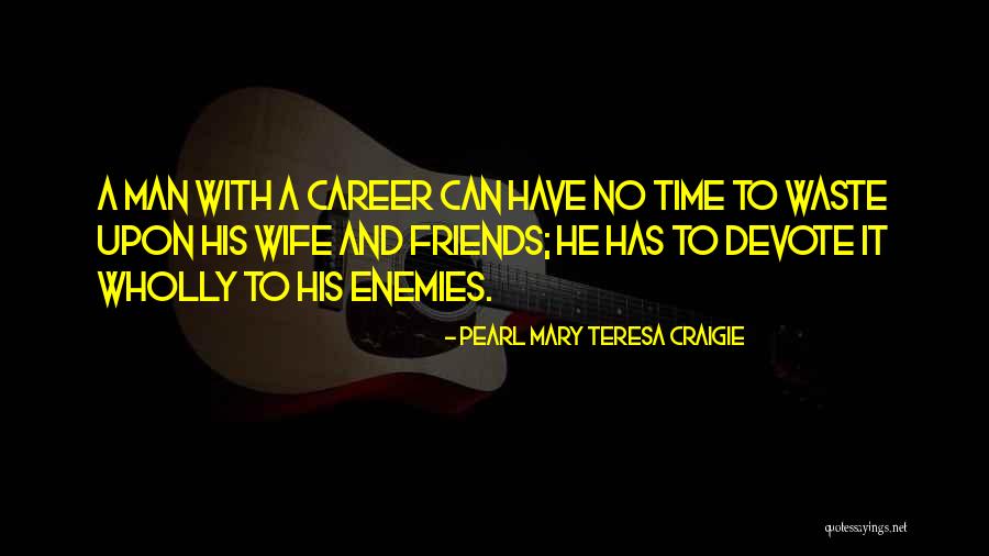 Enemies And Friends Quotes By Pearl Mary Teresa Craigie