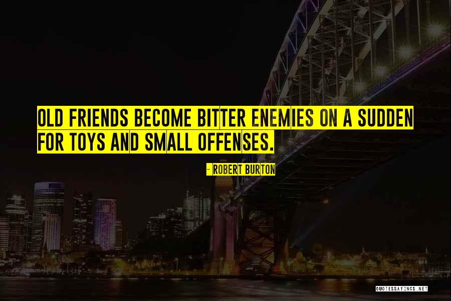 Enemies And Friends Quotes By Robert Burton