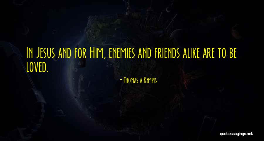 Enemies And Friends Quotes By Thomas A Kempis