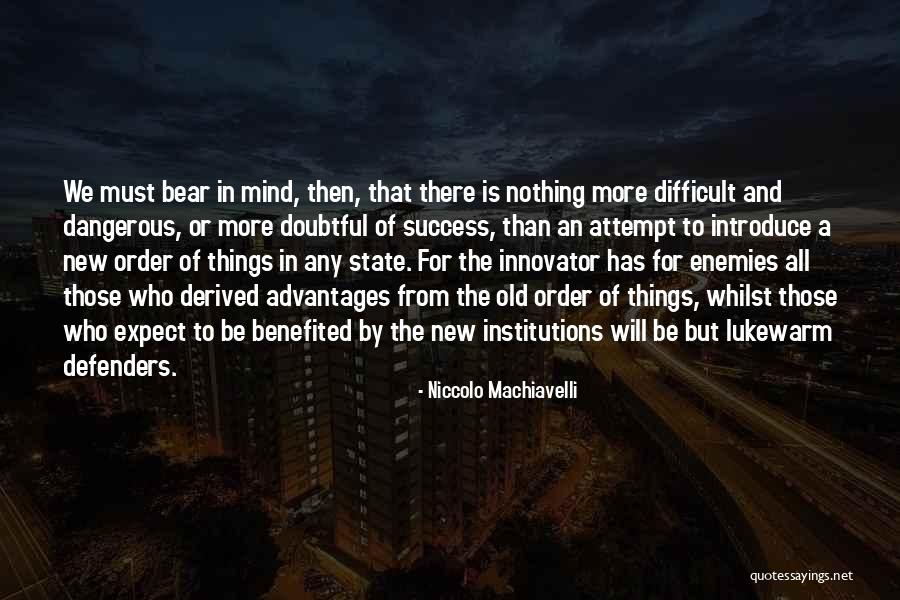 Enemies And Success Quotes By Niccolo Machiavelli Enemies And Success Quotes By Niccolo Machiavelli
