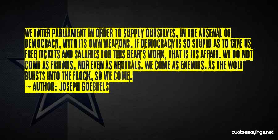 Enemies At Work Quotes By Joseph Goebbels