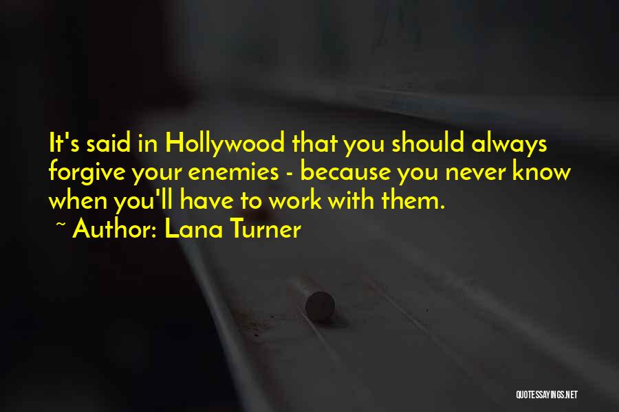 Enemies At Work Quotes By Lana Turner