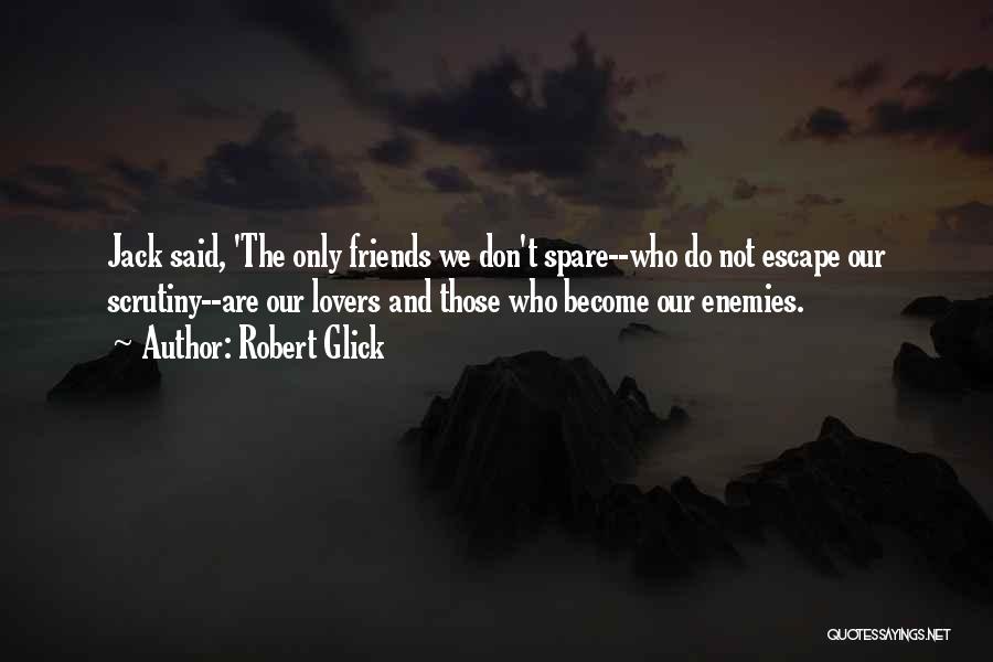 Enemies Become Friends Quotes By Robert Glick