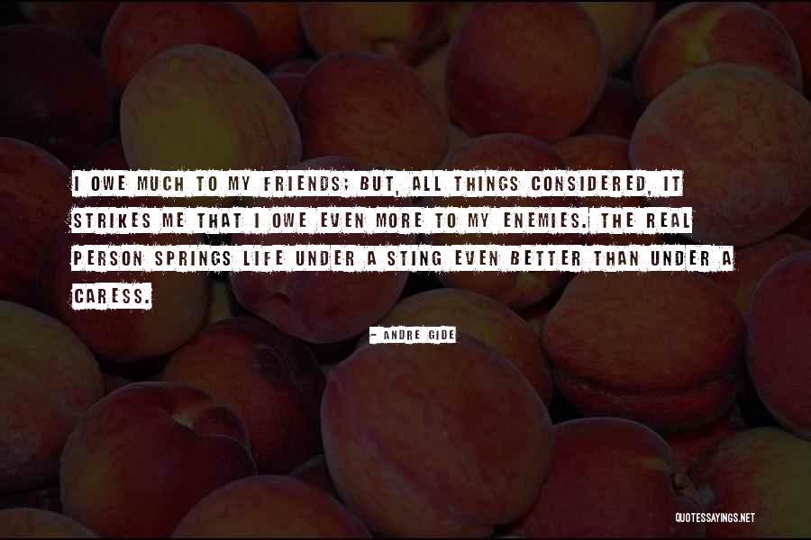 Enemies Better Than Friends Quotes By Andre Gide Enemies Better Than Friends Quotes By Andre Gide
