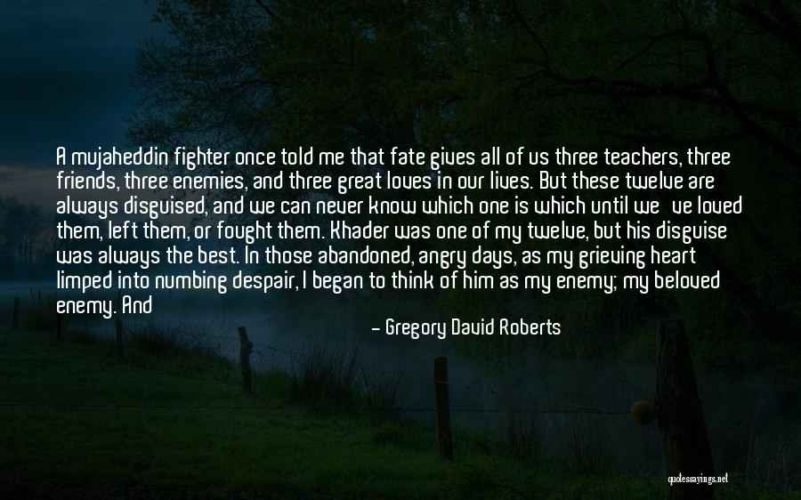 Enemies Disguised As Friends Quotes By Gregory David Roberts