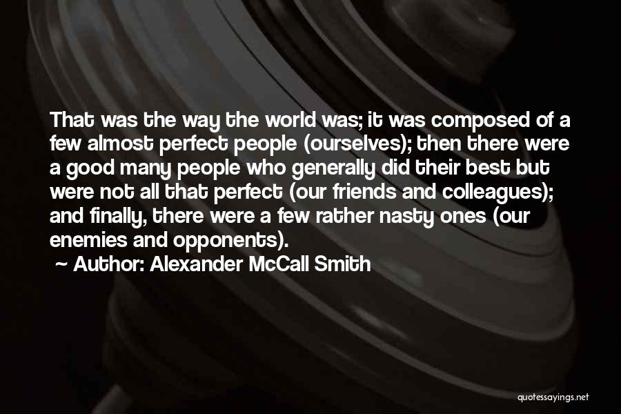 Enemies Friends Quotes By Alexander McCall Smith