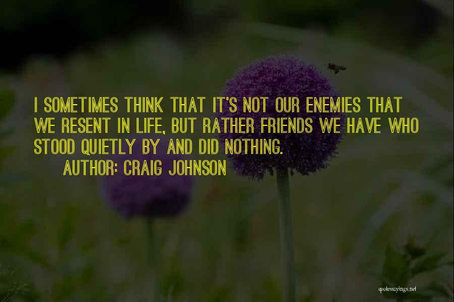 Enemies Friends Quotes By Craig Johnson