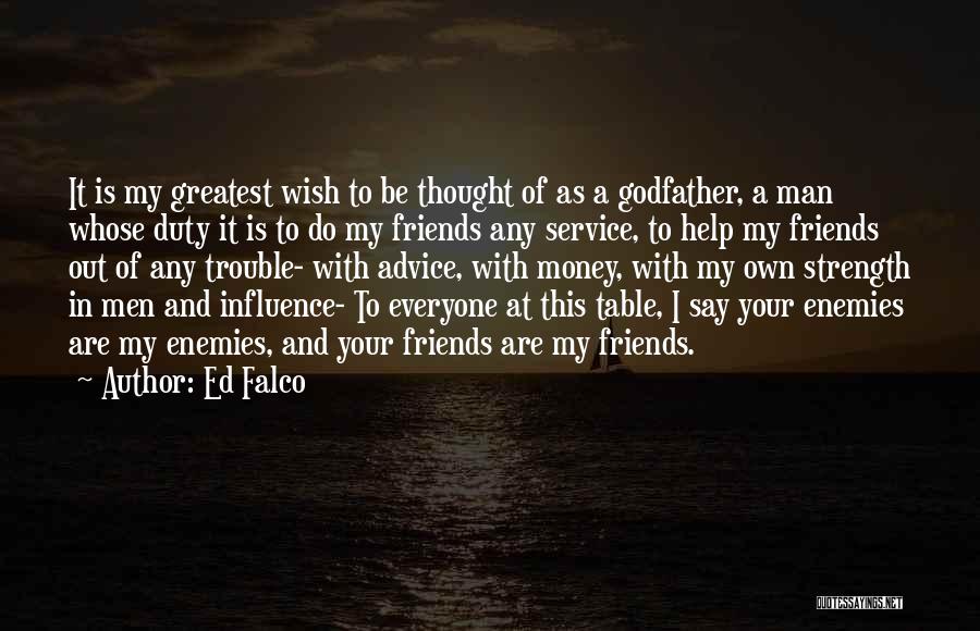 Enemies Friends Quotes By Ed Falco