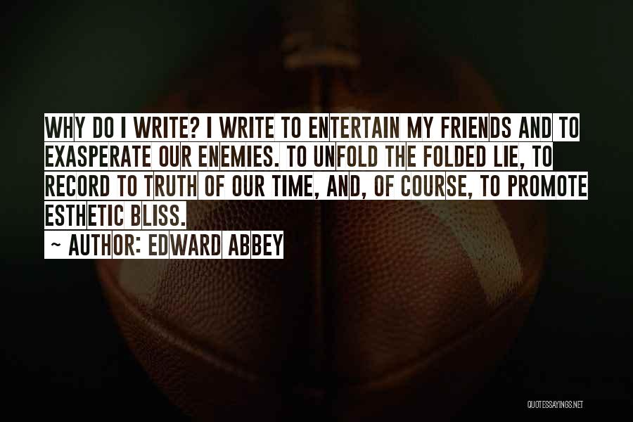 Enemies Friends Quotes By Edward Abbey