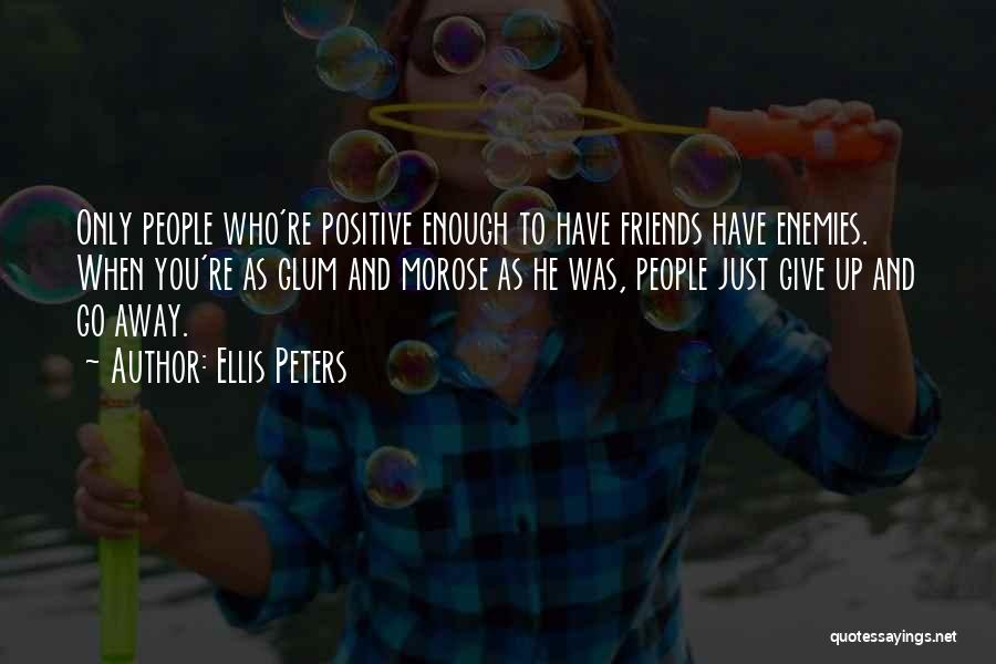 Enemies Friends Quotes By Ellis Peters