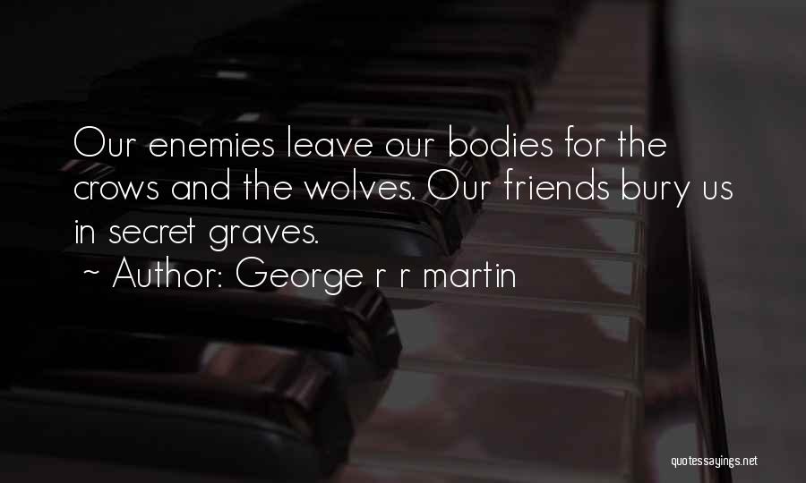 Enemies Friends Quotes By George R R Martin