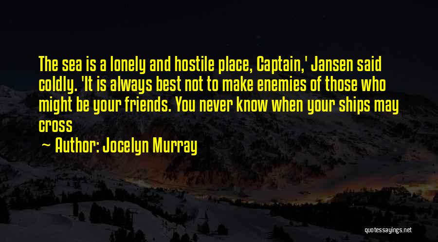 Enemies Friends Quotes By Jocelyn Murray