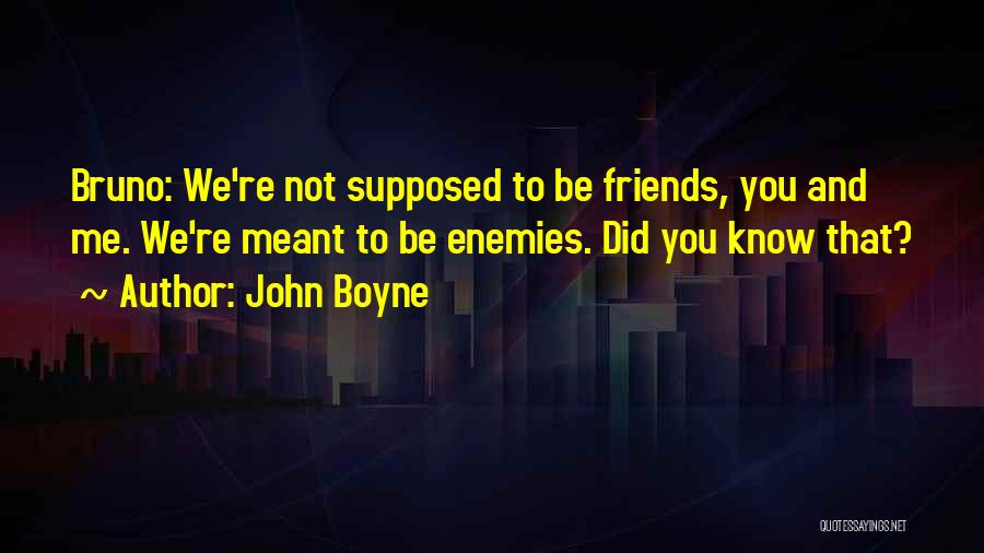 Enemies Friends Quotes By John Boyne