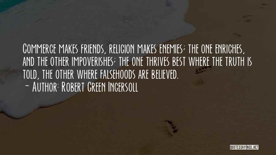 Enemies Friends Quotes By Robert Green Ingersoll