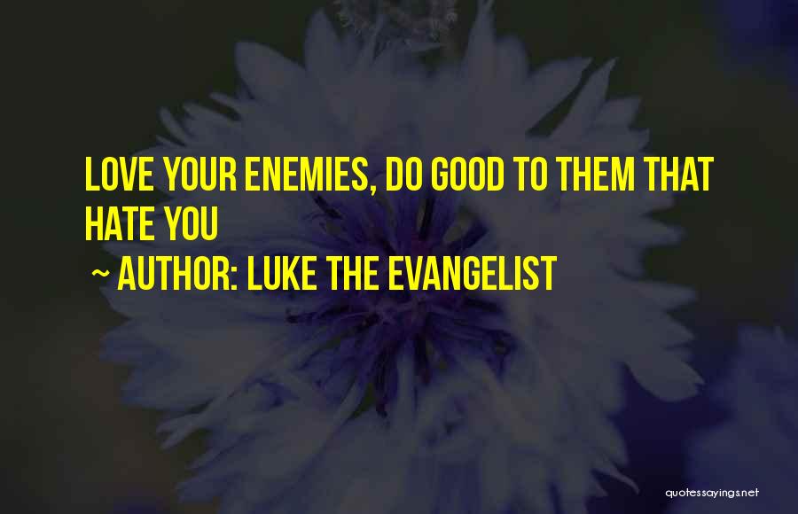 Enemies In The Bible Quotes By Luke The Evangelist