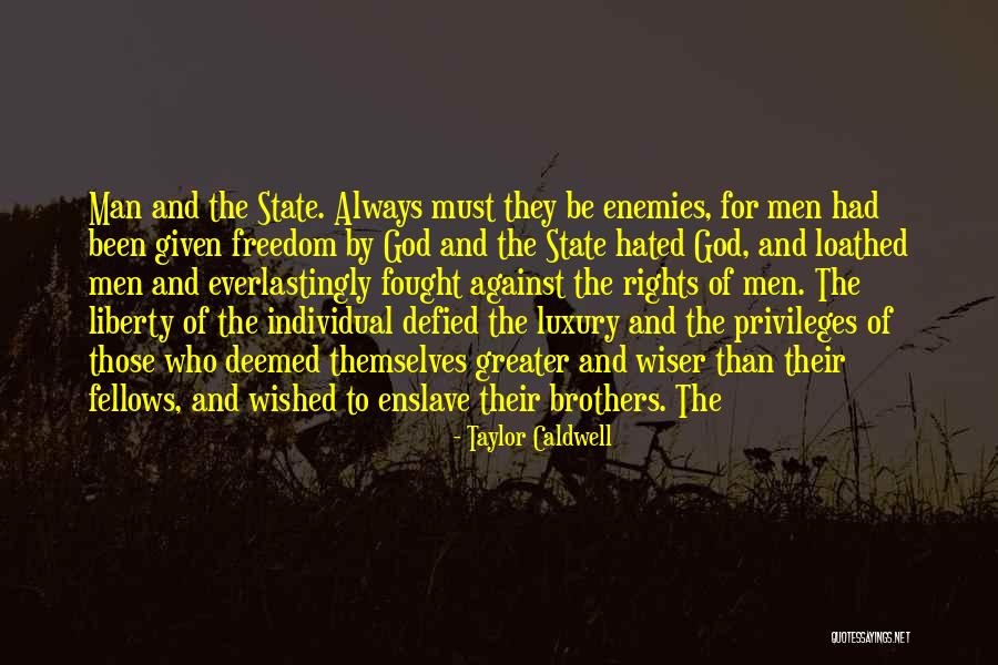Enemies Of The State Quotes By Taylor Caldwell Enemies Of The State Quotes By Taylor Caldwell