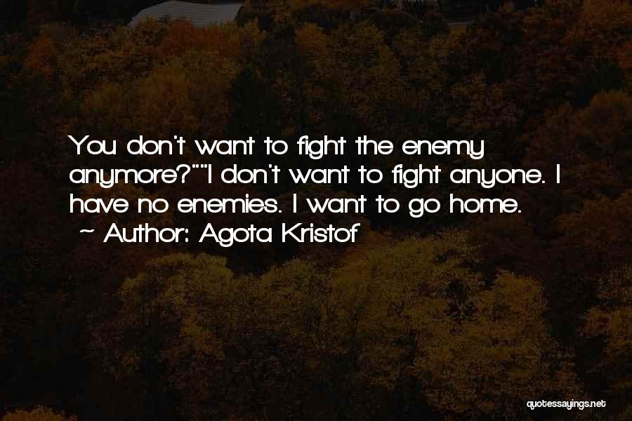 Enemies Quotes By Agota Kristof