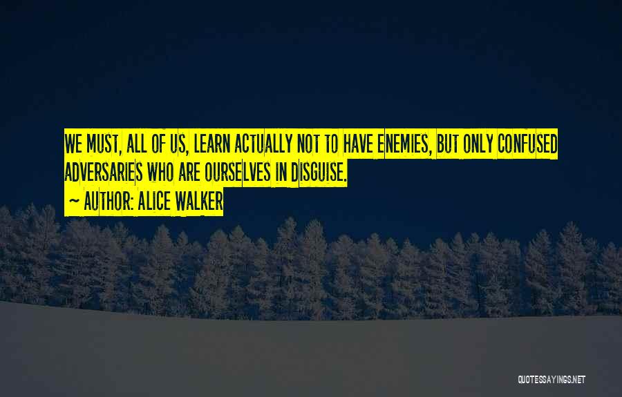 Enemies Quotes By Alice Walker
