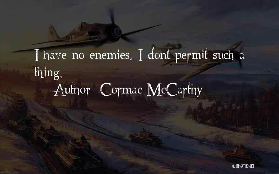 Enemies Quotes By Cormac McCarthy