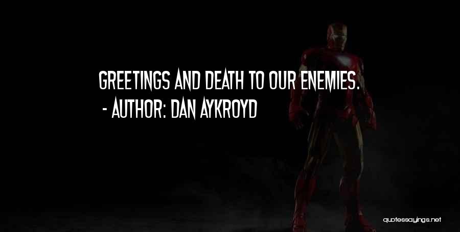 Enemies Quotes By Dan Aykroyd