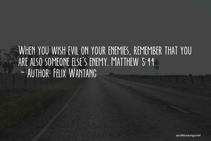 Enemies Quotes By Felix Wantang