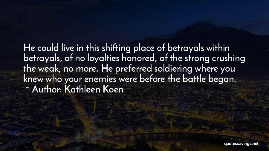 Enemies Quotes By Kathleen Koen