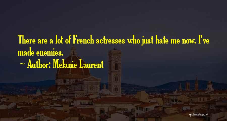 Enemies Quotes By Melanie Laurent