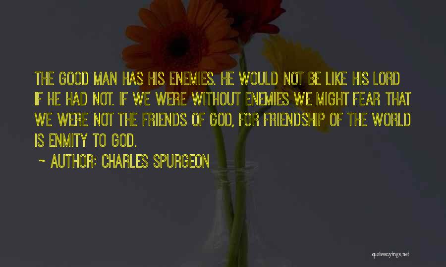 Enemies To Friends Quotes By Charles Spurgeon