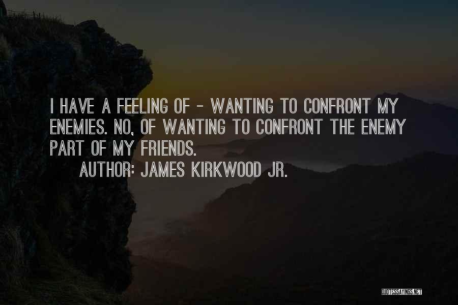 Enemies To Friends Quotes By James Kirkwood Jr.