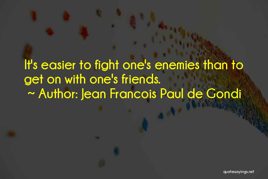 Enemies To Friends Quotes By Jean Francois Paul De Gondi