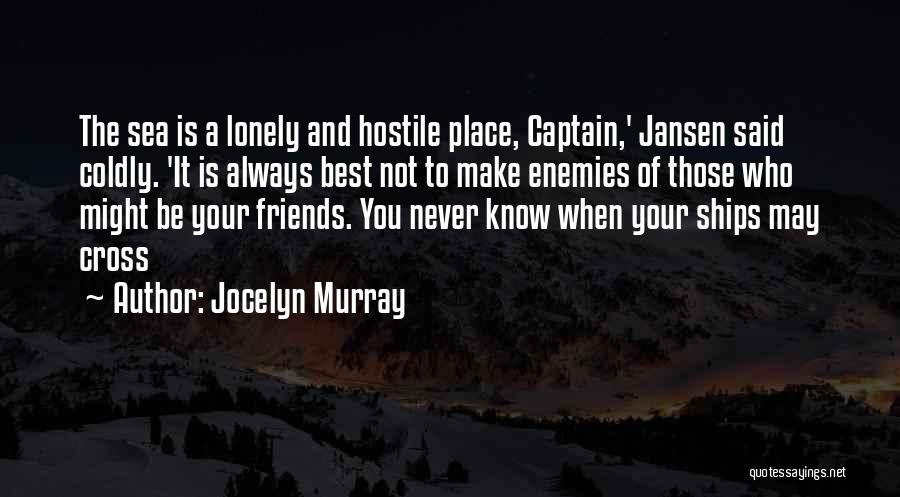Enemies To Friends Quotes By Jocelyn Murray