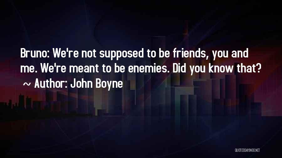 Enemies To Friends Quotes By John Boyne Enemies To Friends Quotes By John Boyne