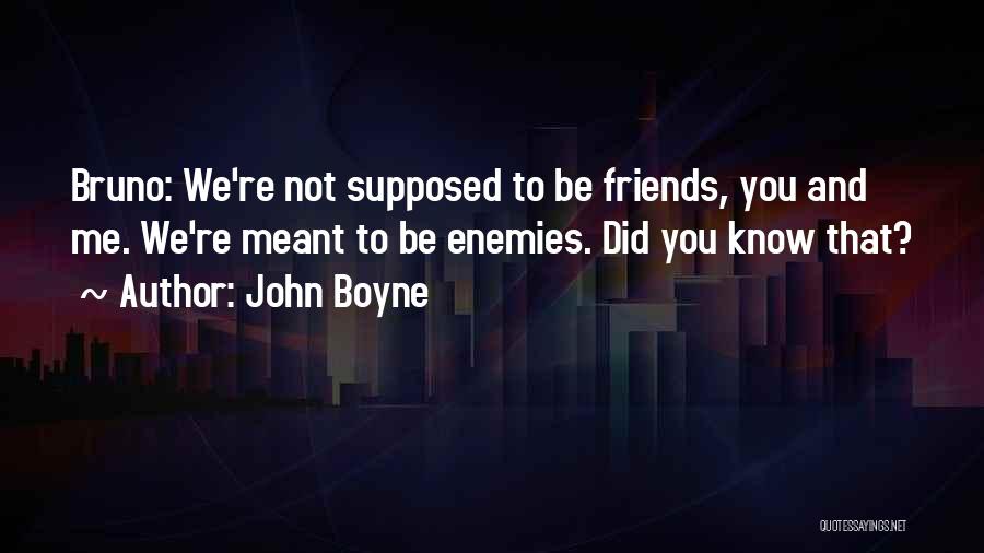 Enemies To Friends Quotes By John Boyne