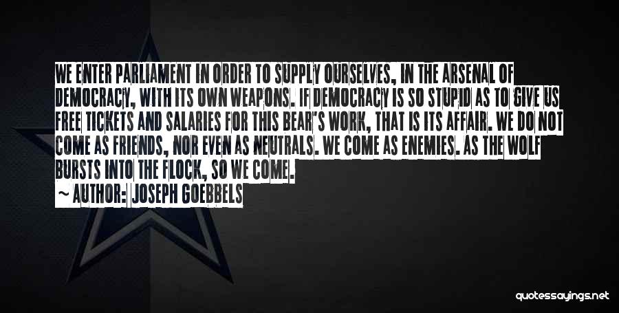 Enemies To Friends Quotes By Joseph Goebbels