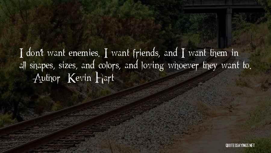 Enemies To Friends Quotes By Kevin Hart