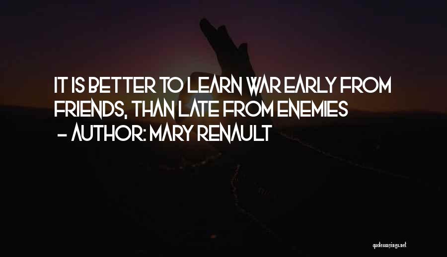 Enemies To Friends Quotes By Mary Renault Enemies To Friends Quotes By Mary Renault