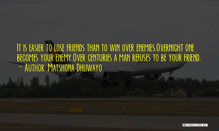 Enemies To Friends Quotes By Matshona Dhliwayo