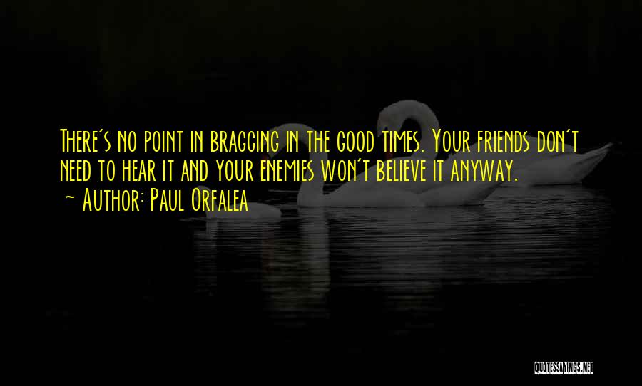 Enemies To Friends Quotes By Paul Orfalea