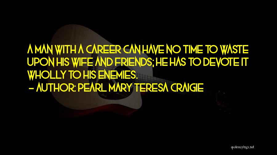 Enemies To Friends Quotes By Pearl Mary Teresa Craigie