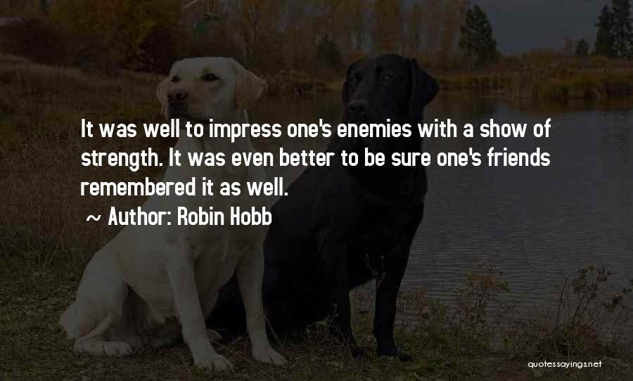 Enemies To Friends Quotes By Robin Hobb