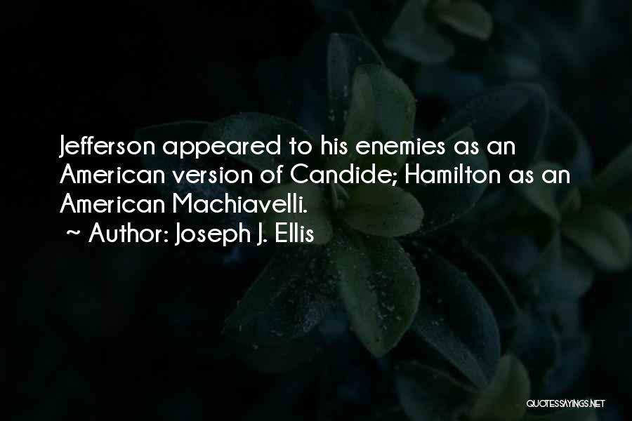 Enemies Version Quotes By Joseph J. Ellis