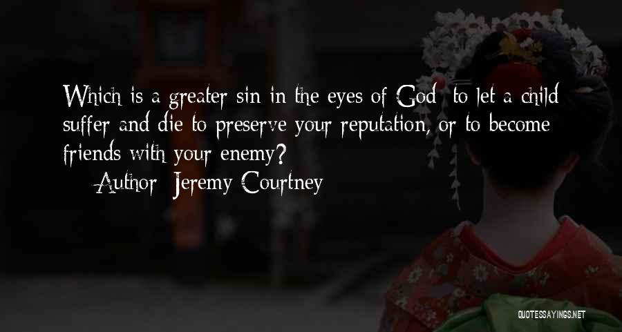 Enemies Who Become Friends Quotes By Jeremy Courtney