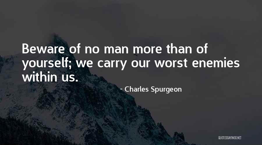 Enemies Within Quotes By Charles Spurgeon Enemies Within Quotes By Charles Spurgeon