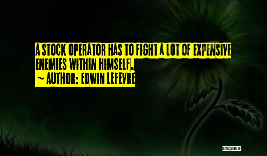 Enemies Within Quotes By Edwin Lefevre