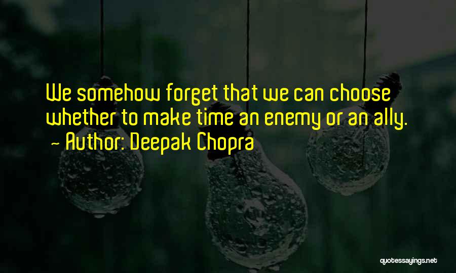 Enemy Ally Quotes By Deepak Chopra